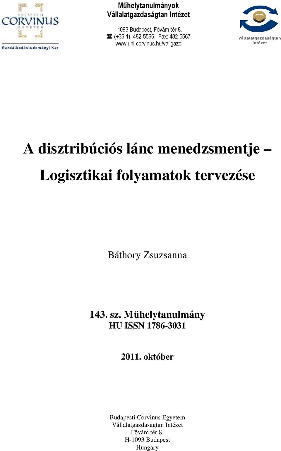 hu/vallgazd A disztribúciós lánc menedzsmentje Logisztikai folyamatok tervezése Báthory