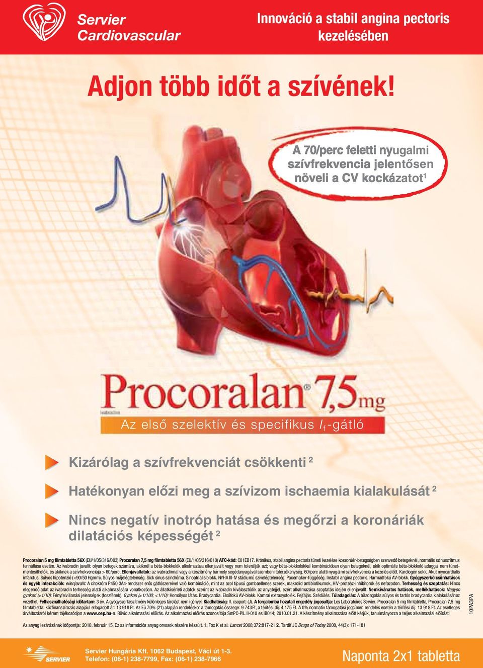 ischaemia kialakulását 2 Nincs negatív inotróp hatása és megôrzi a koronáriák dilatációs képességét 2 Procoralan 5 mg filmtabletta 56X (EU/1/05/316/003) Procoralan 7,5 mg filmtabletta 56X