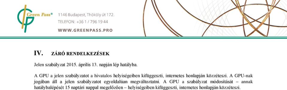 A GPU-nak jogában áll a jelen szabályzatot egyoldalúan megváltoztatni.