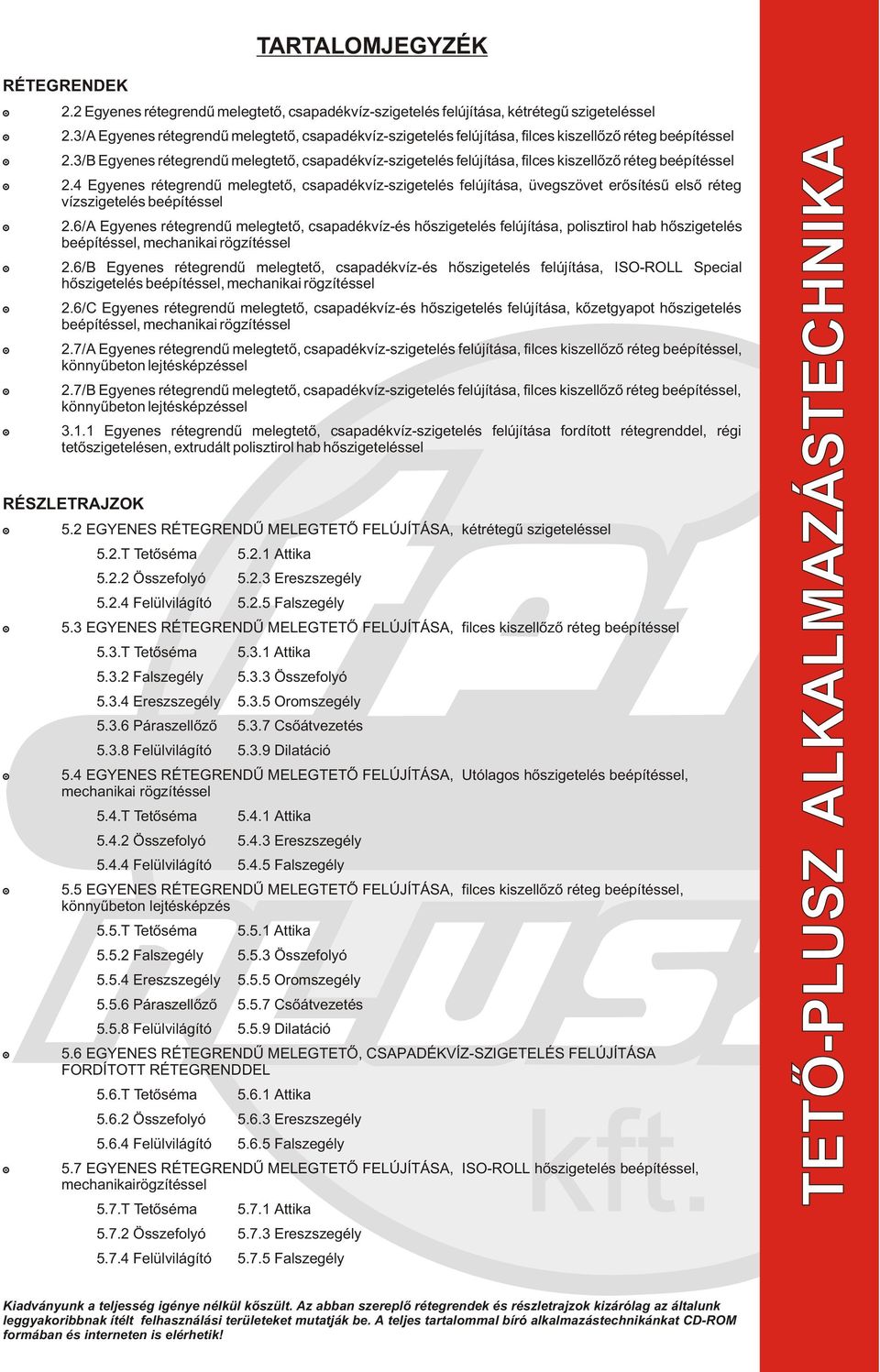 3/B Egyenes rétegrendû melegtetõ, csapadékvíz-szigetelés felújítása, filces kiszellõzõ réteg beépítéssel 2.