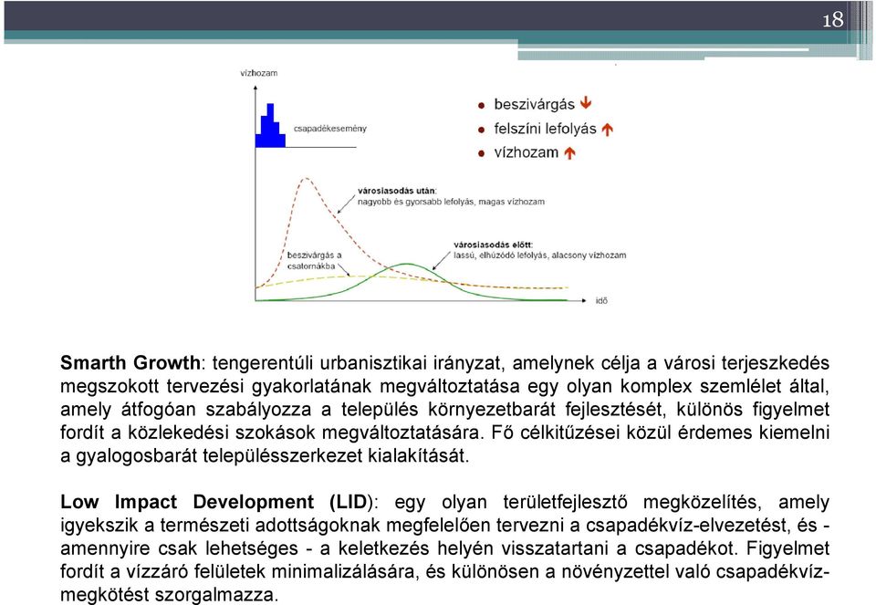 Fő célkitűzései közül érdemes kiemelni a gyalogosbarát településszerkezet kialakítását.