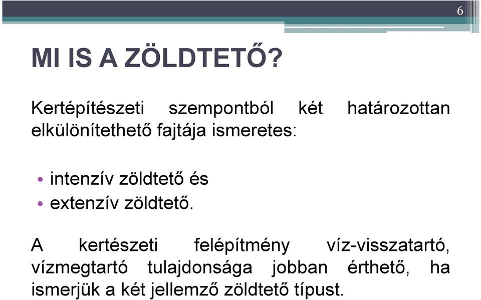 fajtája ismeretes: intenzív zöldtető és extenzív zöldtető.