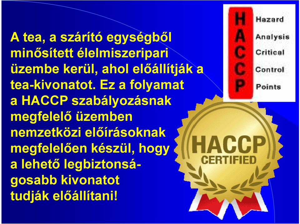 Ez a folyamat a HACCP szabályozásnak megfelelő lő üzemben