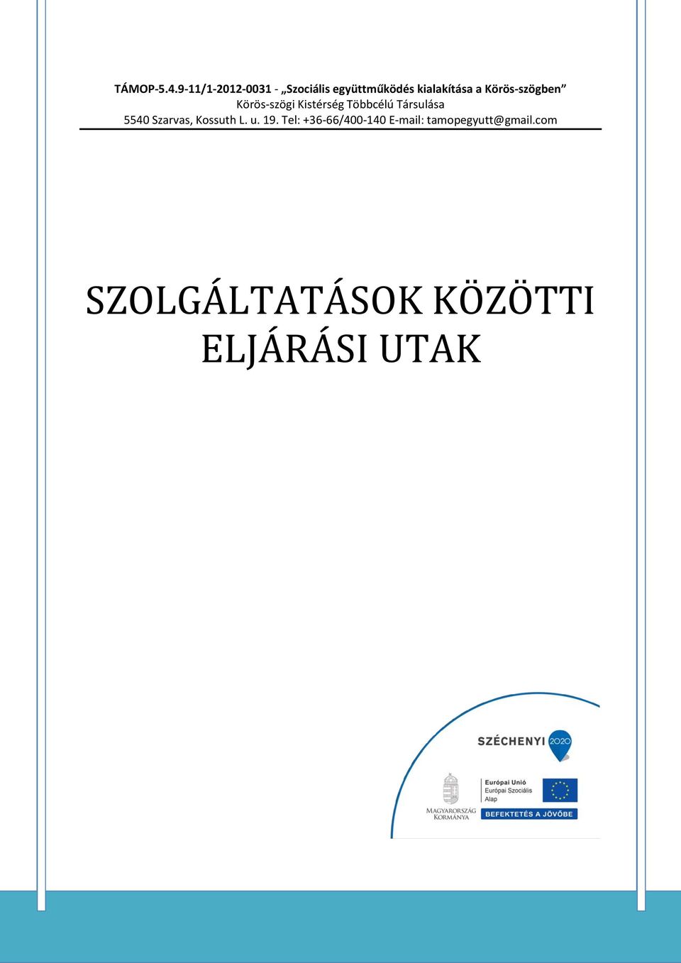 Körös-szögben Körös-szögi Kistérség Többcélú Társulása 5540