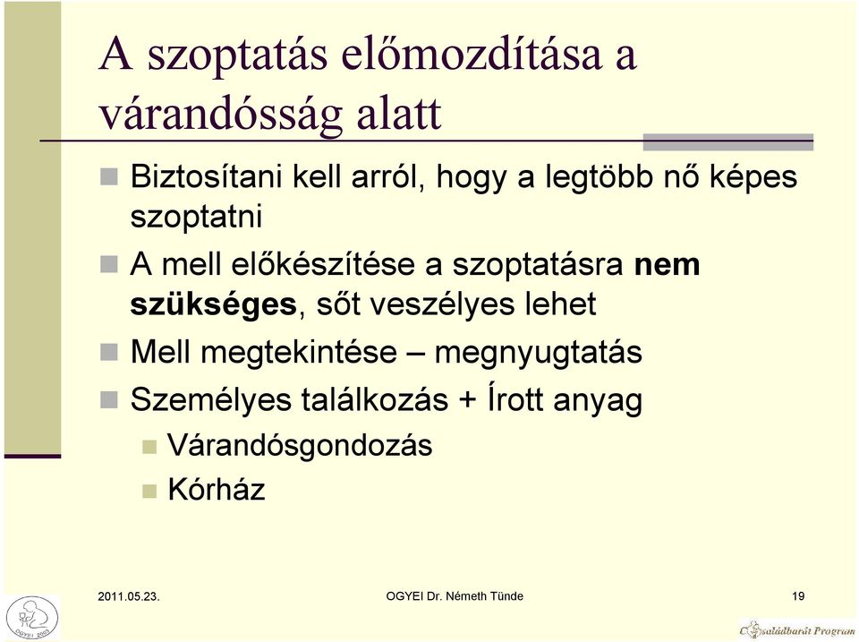 szükséges, sıt veszélyes lehet Mell megtekintése megnyugtatás Személyes