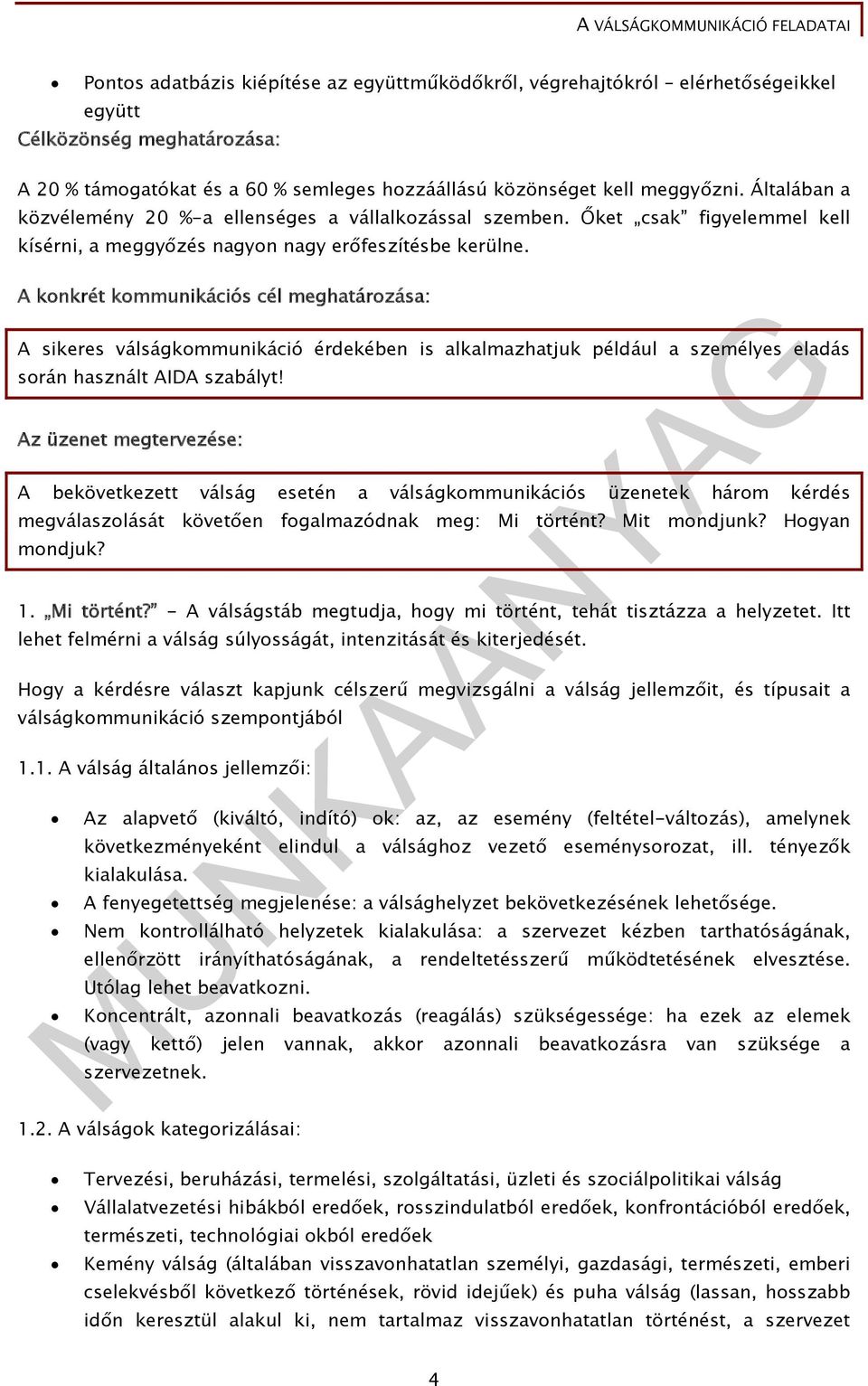 A konkrét kommunikációs cél meghatározása: A sikeres válságkommunikáció érdekében is alkalmazhatjuk például a személyes eladás során használt AIDA szabályt!