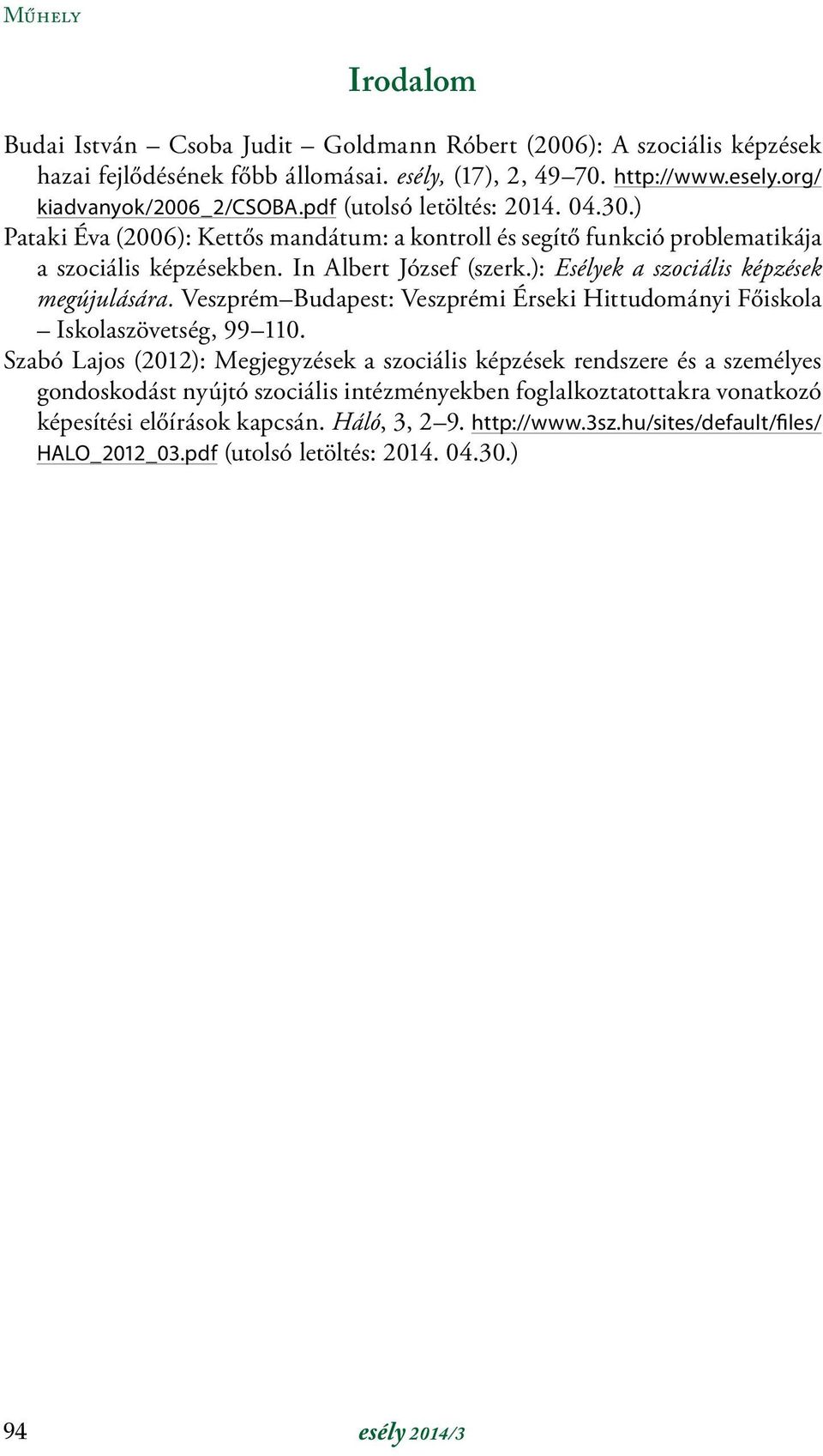 ): Esélyek a szociális képzések megújulására. Veszprém Budapest: Veszprémi Érseki Hittudományi Főiskola Iskolaszövetség, 99 110.