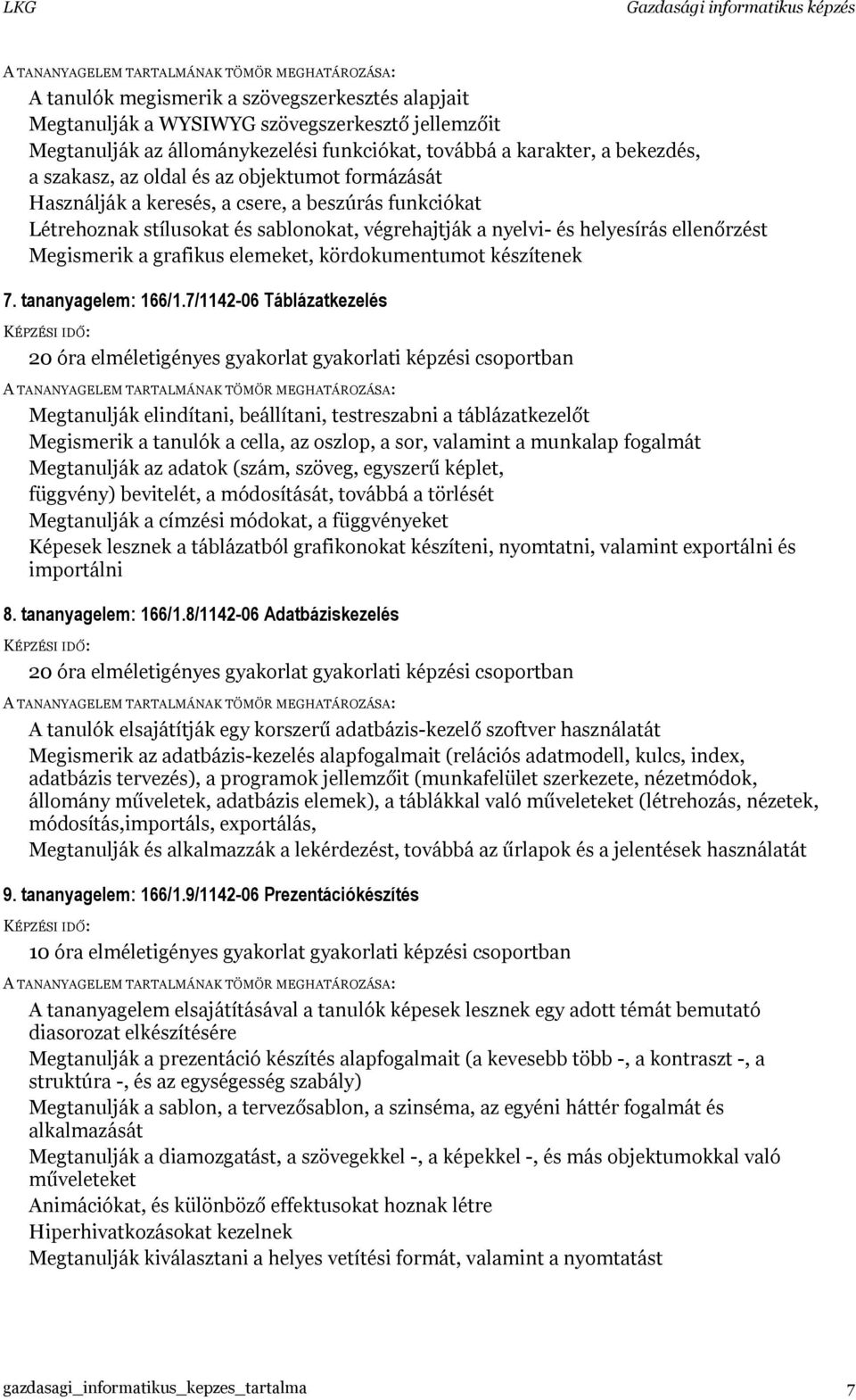 kördokumentumot készítenek 7. tananyagelem: 166/1.