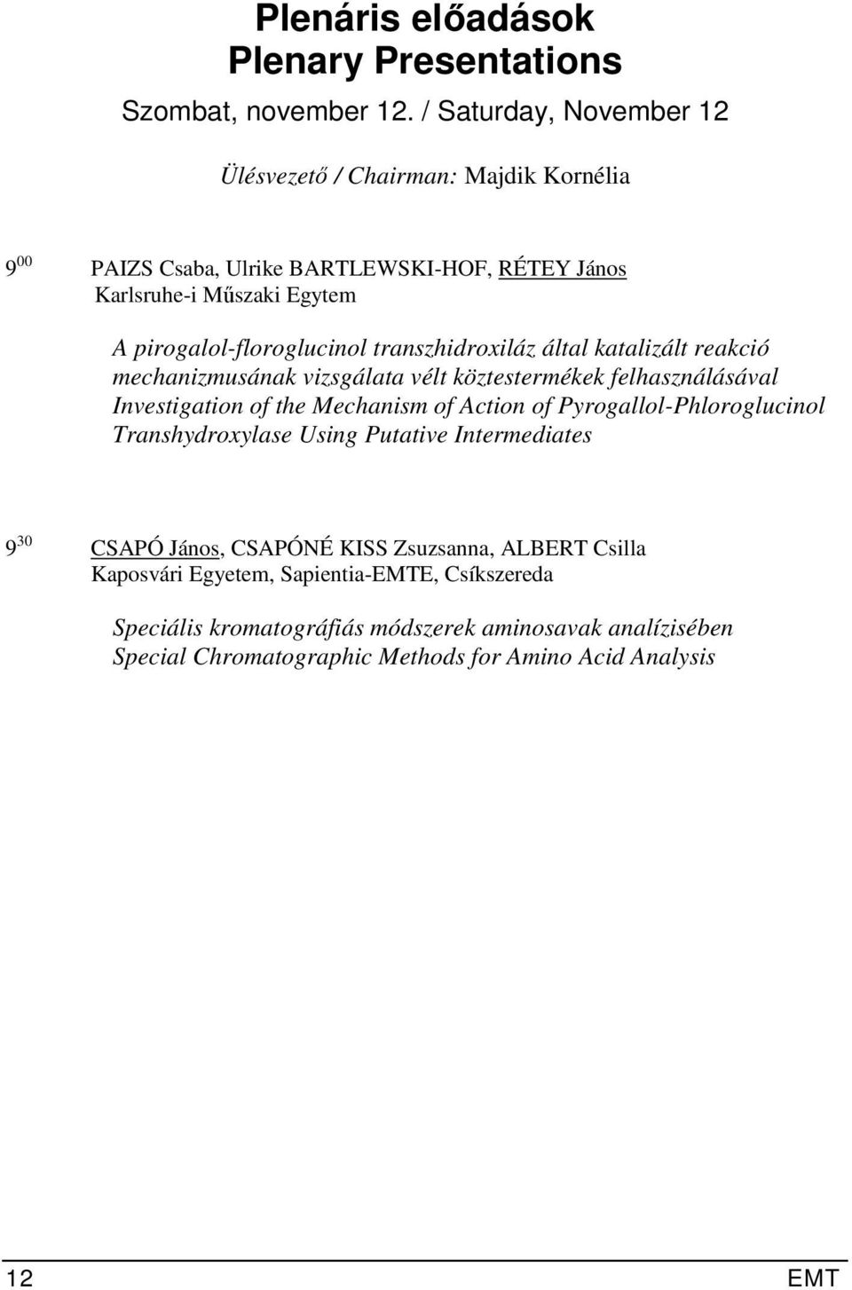 transzhidroxiláz által katalizált reakció mechanizmusának vizsgálata vélt köztestermékek felhasználásával Investigation of the Mechanism of Action of