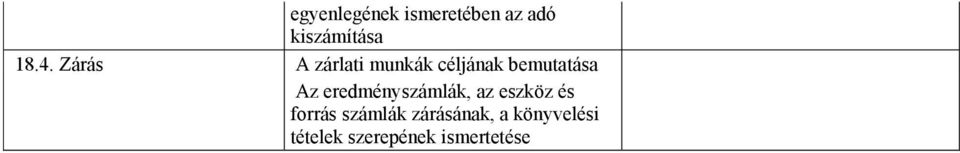 eredményszámlák, az eszköz és forrás számlák