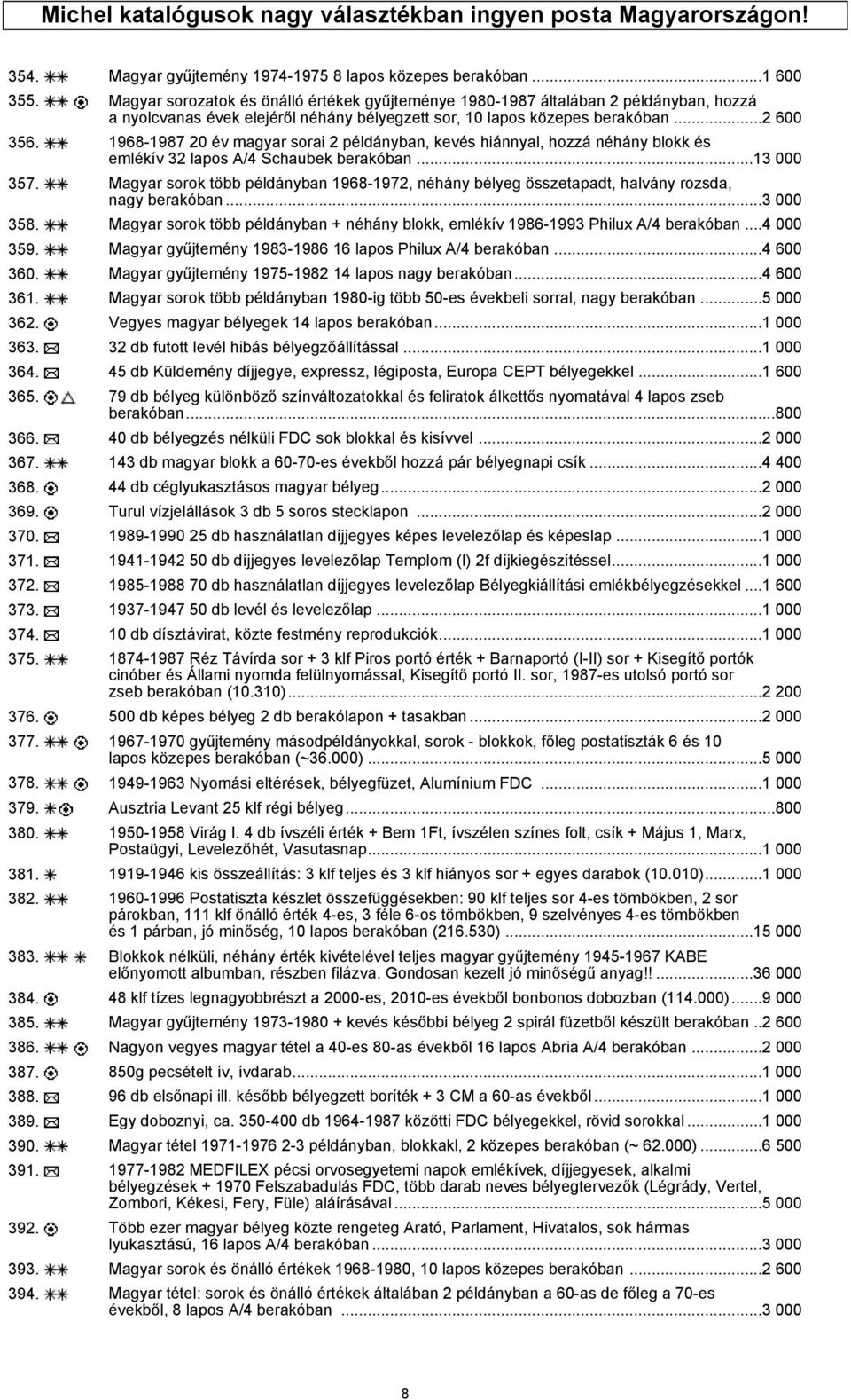 1968-1987 20 év magyar sorai 2 példányban, kevés hiánnyal, hozzá néhány blokk és emlékív 32 lapos A/4 Schaubek berakóban...13 000 357.