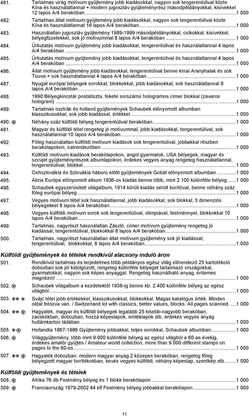 Használatlan jugoszláv gyűjtemény 1989-1999 másodpéldányokkal, csíkokkal, kisívekkel, bélyegfüzetekkel, sok jó motívummal 8 lapos A/4 berakóban...1 000 484.