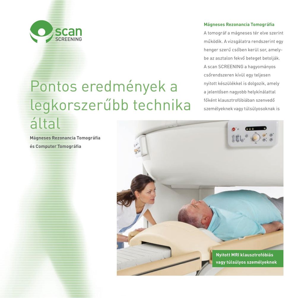 A scan SCREENING a hagyományos Pontos eredmények a legkorszerűbb technika által Mágneses Rezonancia Tomográfia és Computer Tomográfia