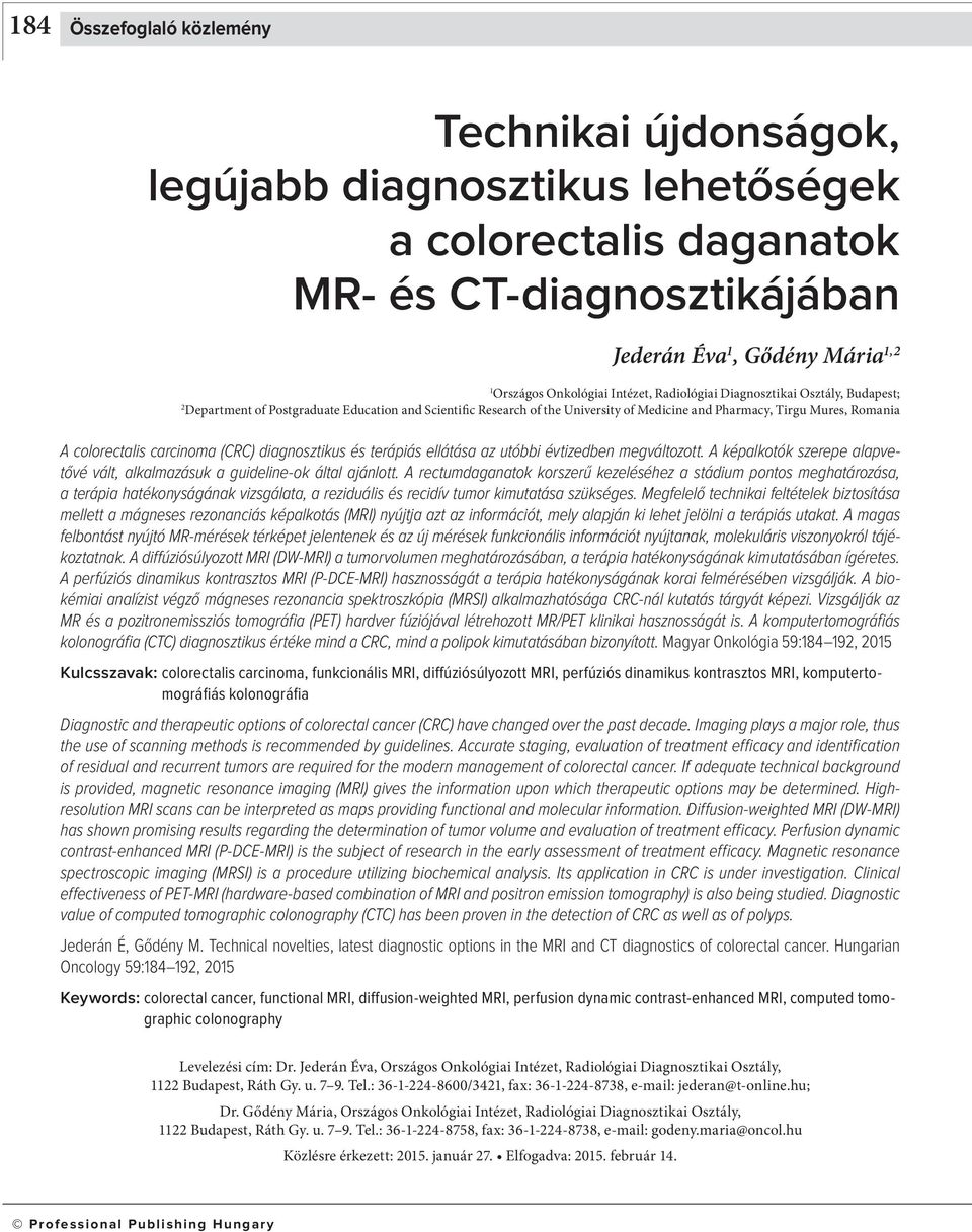 ellátás z utói évtizeden megváltozott. A képlkotók szerepe lpvetővé vált, lklmzásuk guideline-ok áltl jánlott.