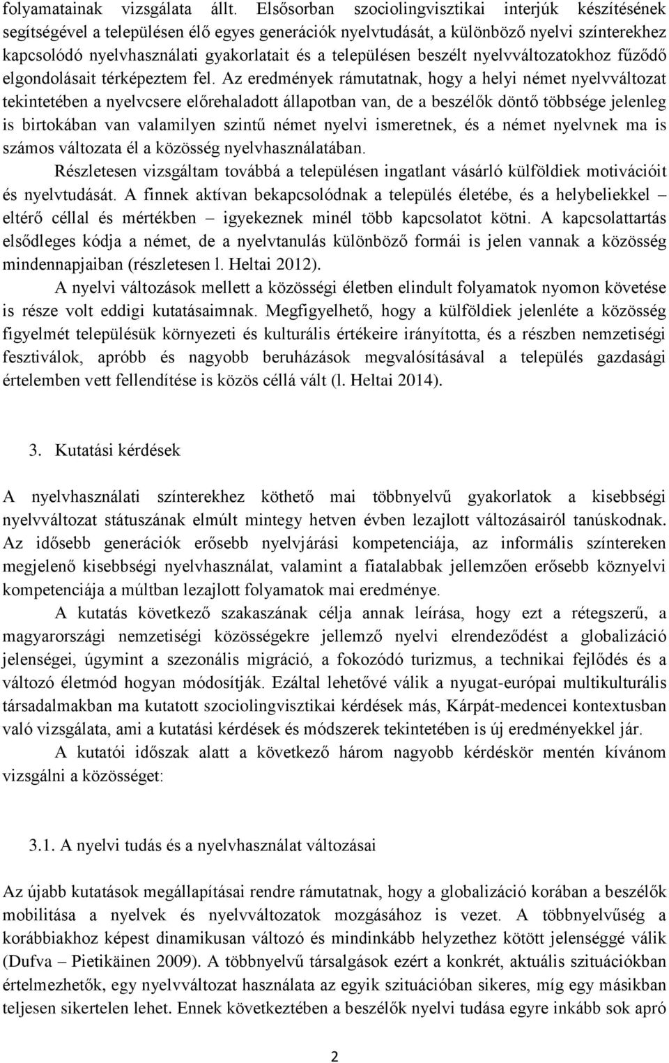 településen beszélt nyelvváltozatokhoz fűződő elgondolásait térképeztem fel.