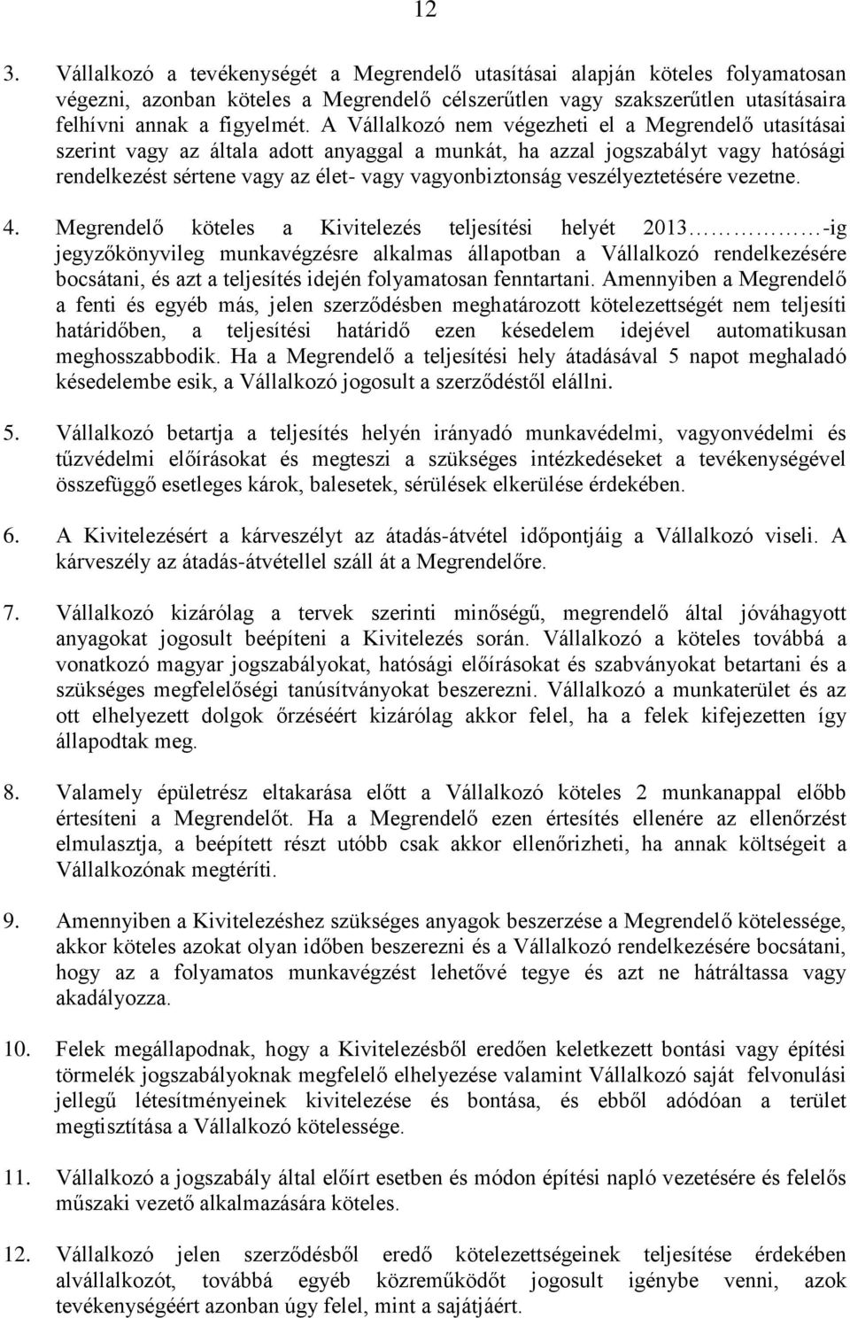 veszélyeztetésére vezetne. 4.