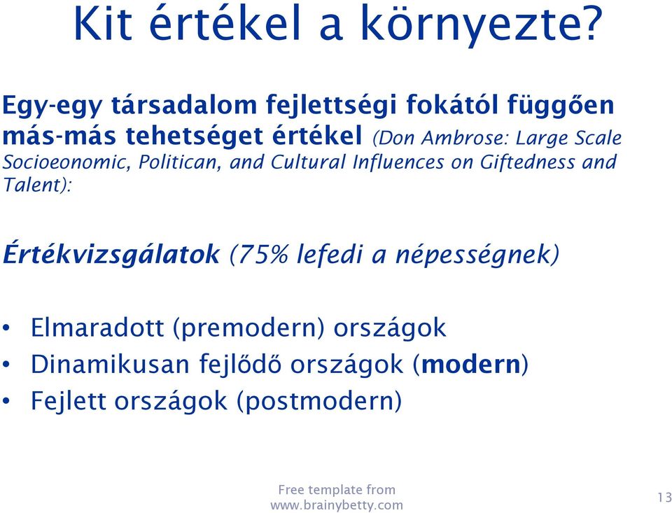 Scale Socioeonomic, Politican, and Cultural Influences on Giftedness and Talent):