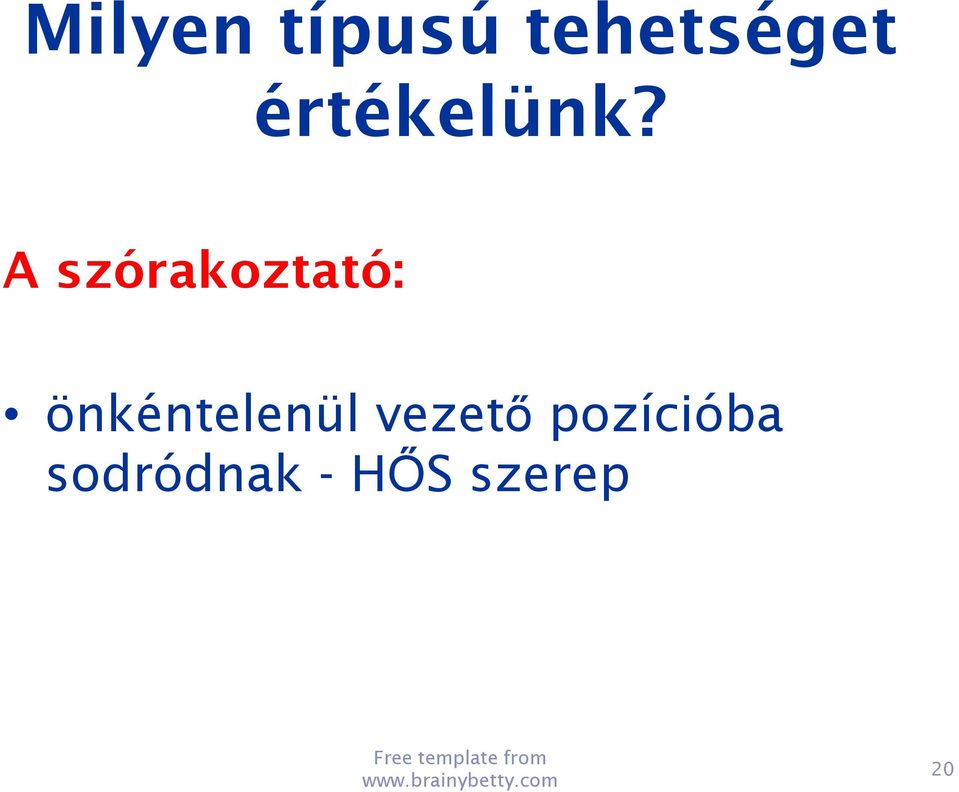 pozícióba sodródnak - HŐS szerep