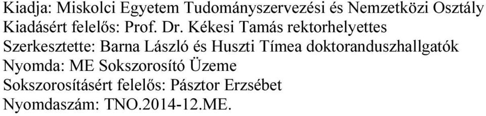 Kékesi Tamás rektorhelyettes Szerkesztette: Barna László és Huszti Tímea