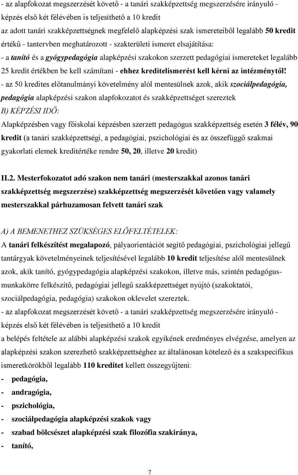 legalább 25 kredit értékben be kell számítani - ehhez kreditelismerést kell kérni az intézménytől!