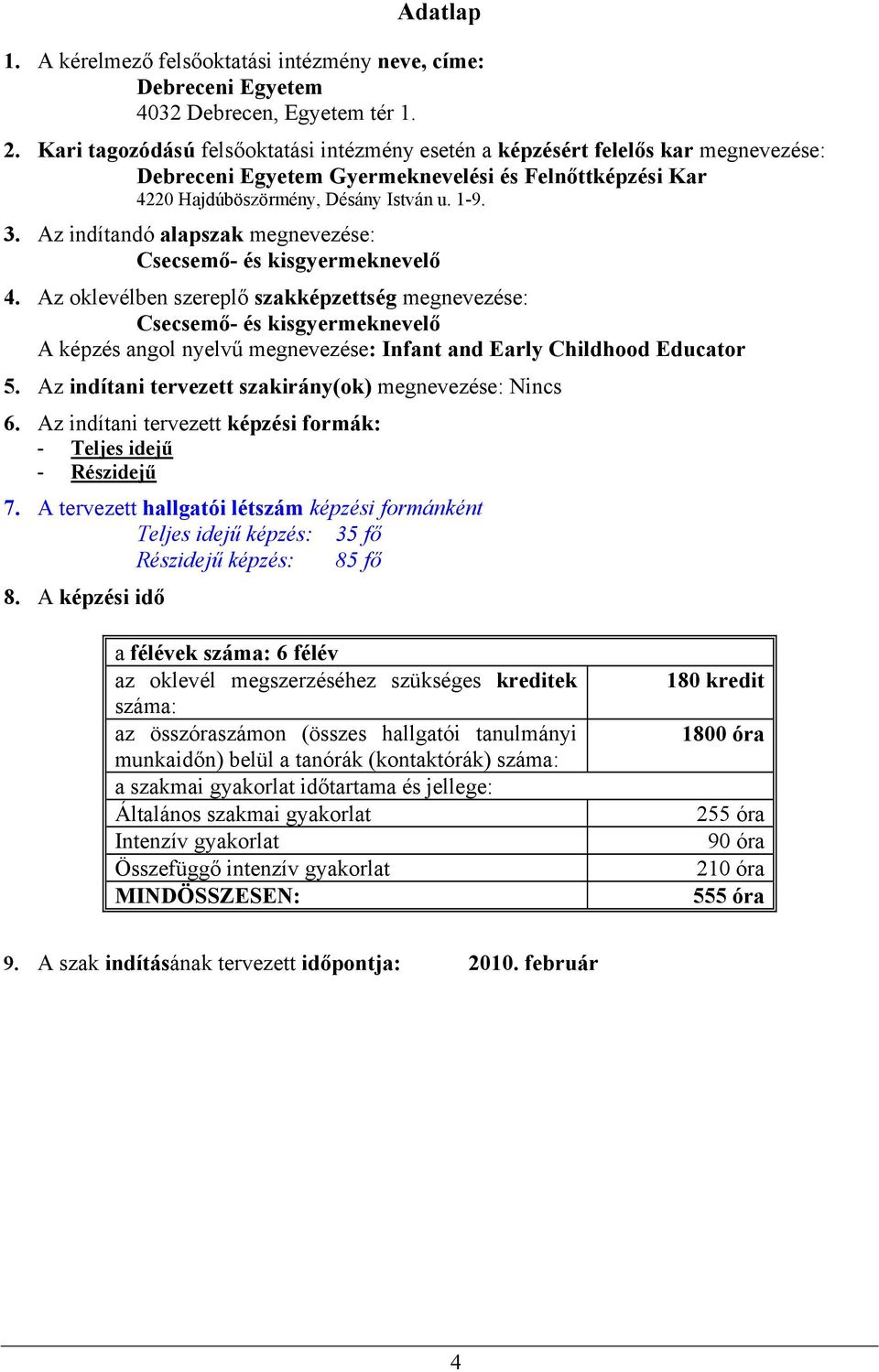 Az indítandó alapszak megnevezése: Csecsemő- és kisgyermeknevelő 4.