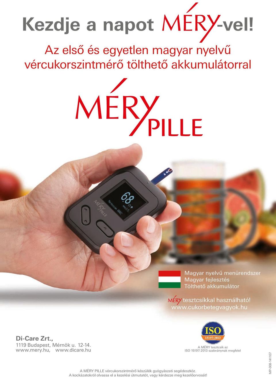 Tölthető akkumulátor tesztcsíkkal használható! www.cukorbetegvagyok.hu 1119 Budapest, Mérnök u. 12-14. www.mery.hu, www.