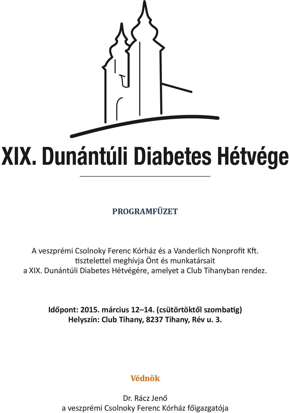 tisztelettel meghívja Önt és munkatársait a XIX. Dunántúli Diabetes Hétvégére, amelyet a Club Tihanyban rendez.