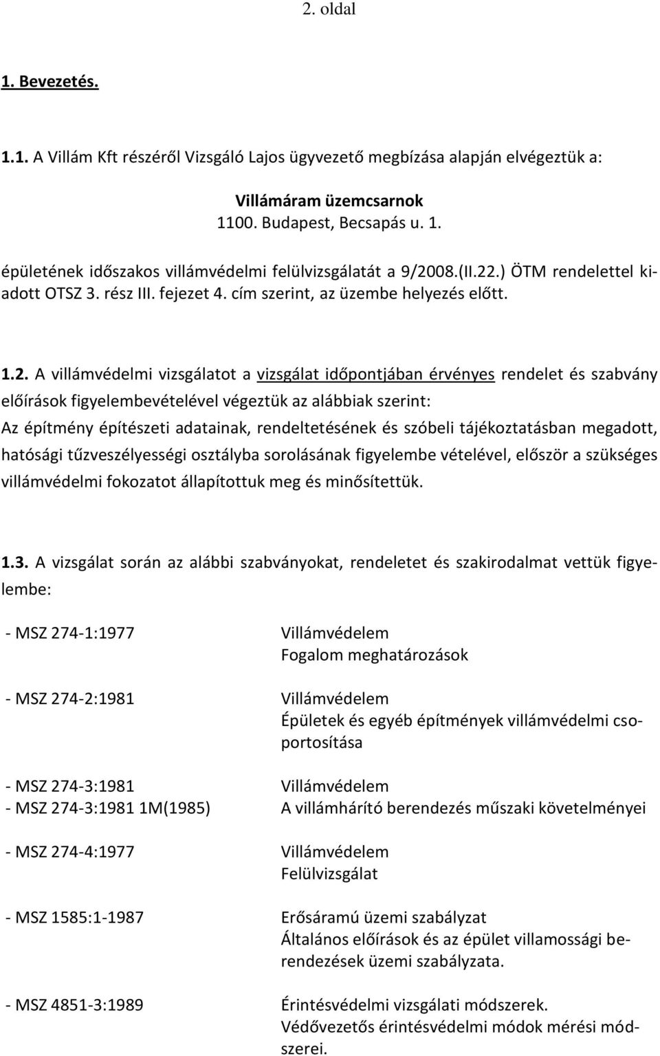 .) ÖTM rendelettel kiadott OTSZ 3. rész III. fejezet 4. cím szerint, az üzembe helyezés előtt. 1.2.
