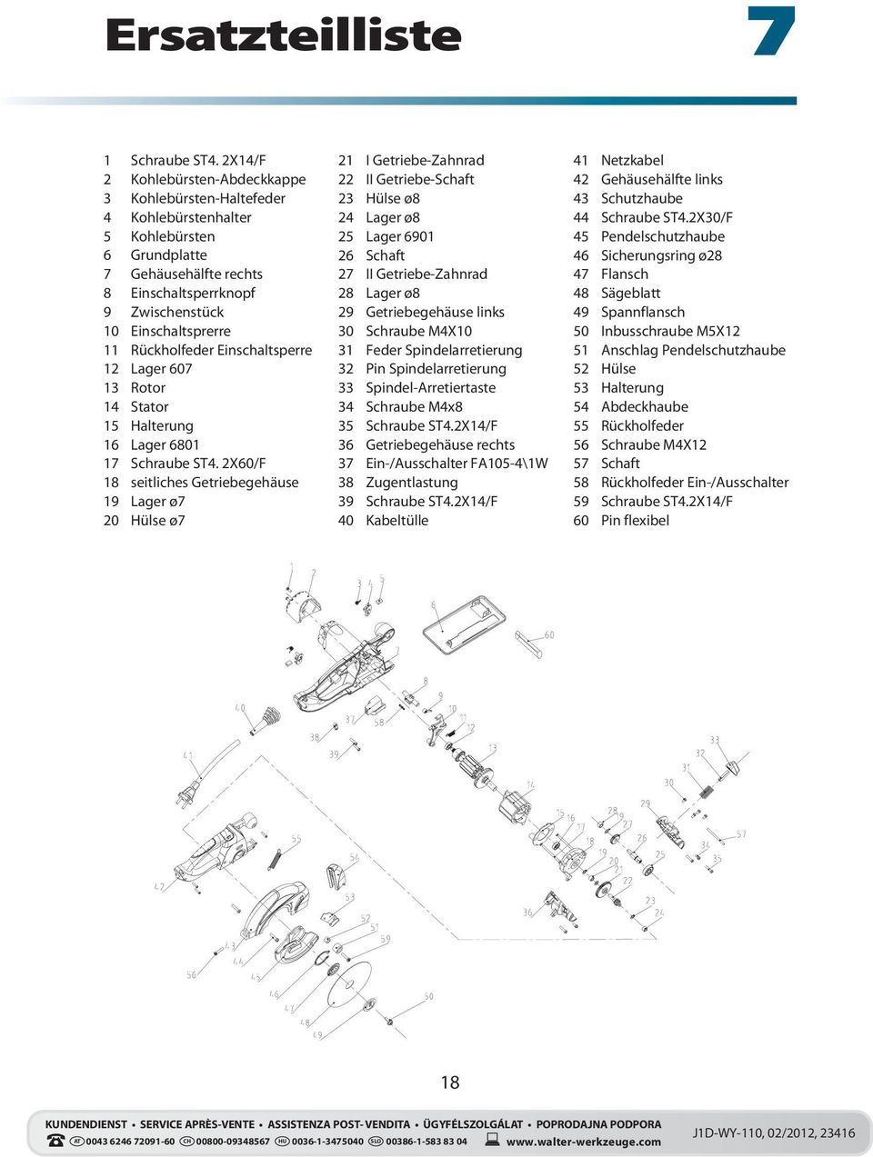 Rückholfeder Einschaltsperre 12 Lager 607 13 Rotor 14 Stator 15 Halterung 16 Lager 6801 17 Schraube ST4.