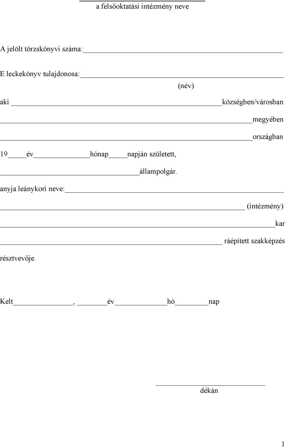 országban 19 év hónap napján született, állampolgár.