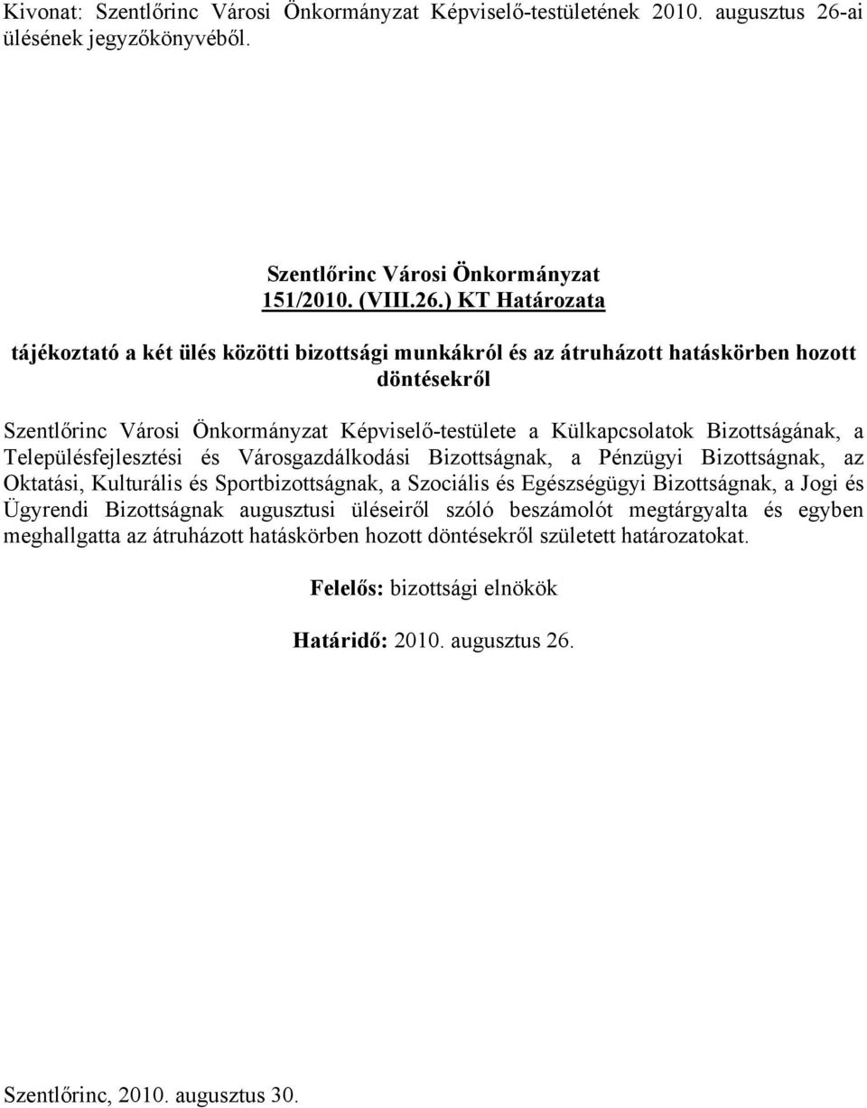 ) KT Határozata tájékoztató a két ülés közötti bizottsági munkákról és az átruházott hatáskörben hozott döntésekről Képviselő-testülete a Külkapcsolatok Bizottságának, a