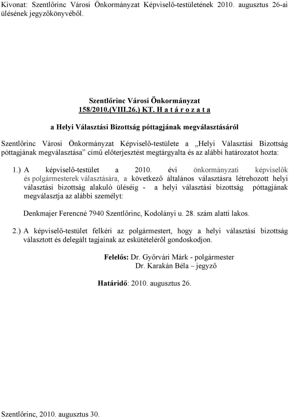 határozatot hozta: 1.) A képviselő-testület a 2010.