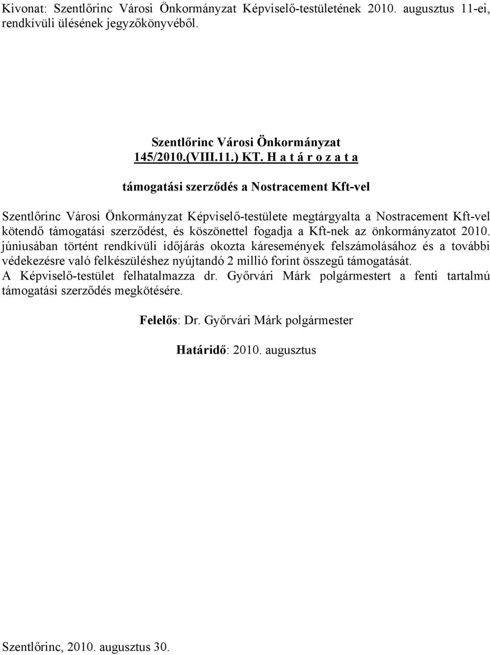 köszönettel fogadja a Kft-nek az önkormányzatot 2010.