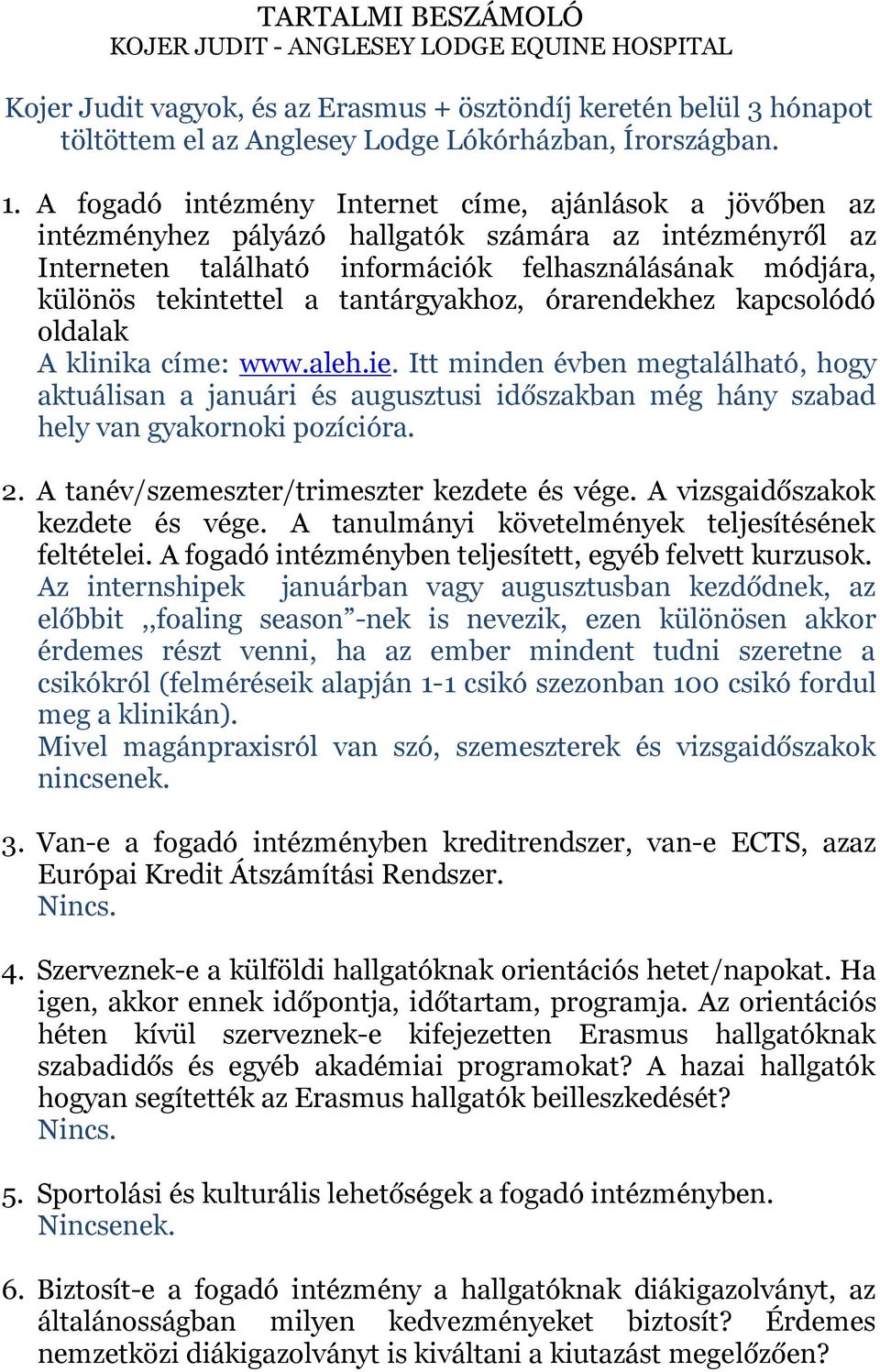 tantárgyakhoz, órarendekhez kapcsolódó oldalak A klinika címe: www.aleh.ie.