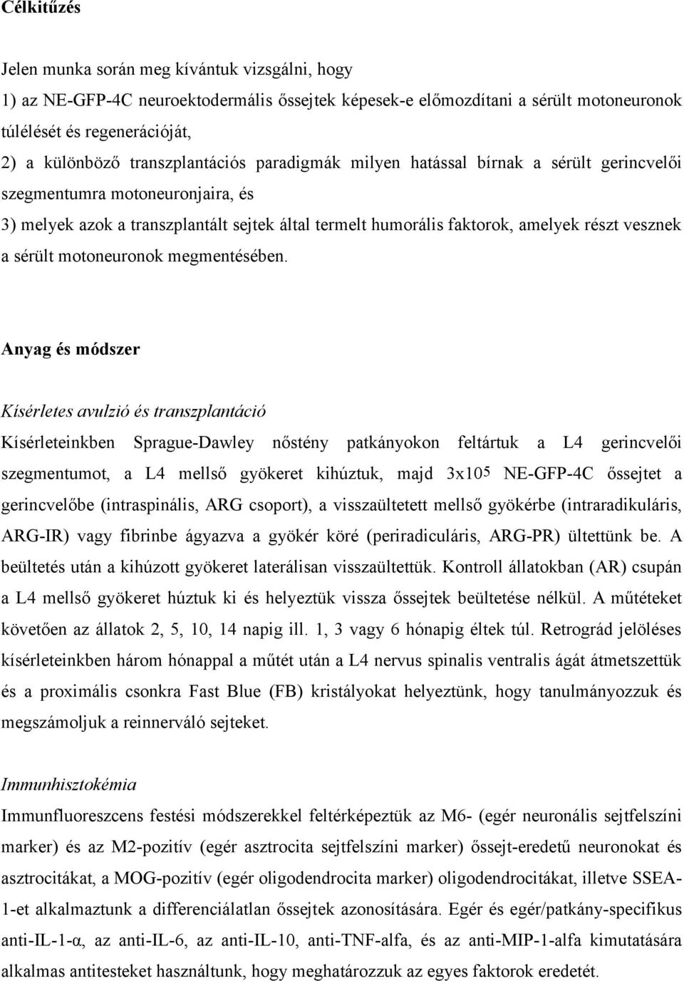 a sérült motoneuronok megmentésében.