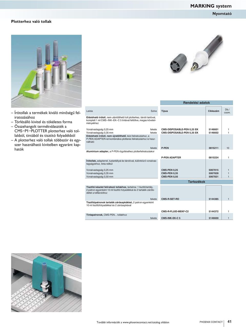 tároló tartóval, komplett 1 ml CMS-INK-EK-C 5 tintával feltöltve, magas követelményekhez Vonalvastagság 0,25 mm fekete CMS-DISPOSABLE-PEN 0,25 EK 5146601 1 Vonalvastagság 0,35 mm fekete