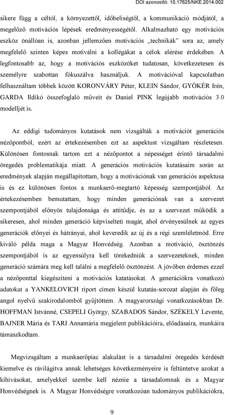 A legfontosabb az, hogy a motivációs eszközöket tudatosan, következetesen és személyre szabottan fókuszálva használjuk.