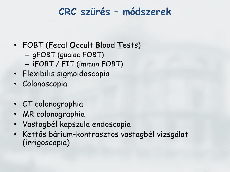 Colonoscopia CT colonographia MR colonographia Vastagbél kapszula