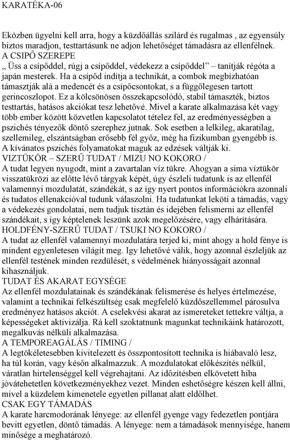 Ha a csípőd indítja a technikát, a combok megbízhatóan támasztják alá a medencét és a csípőcsontokat, s a függőlegesen tartott gerincoszlopot.