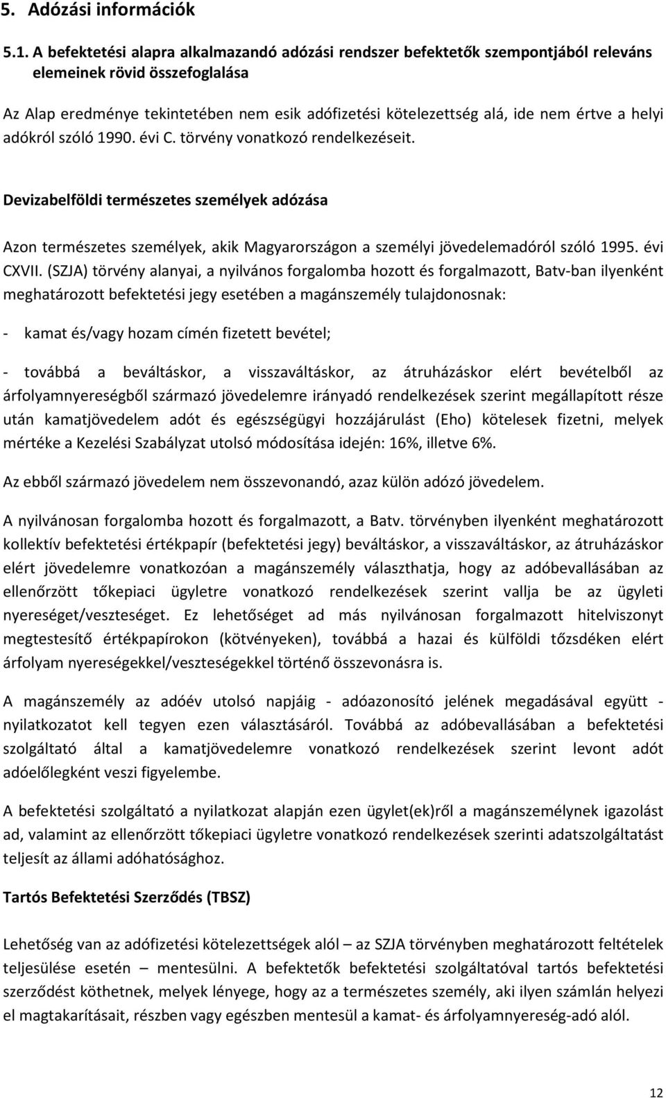 értve a helyi adókról szóló 1990. évi C. törvény vonatkozó rendelkezéseit.