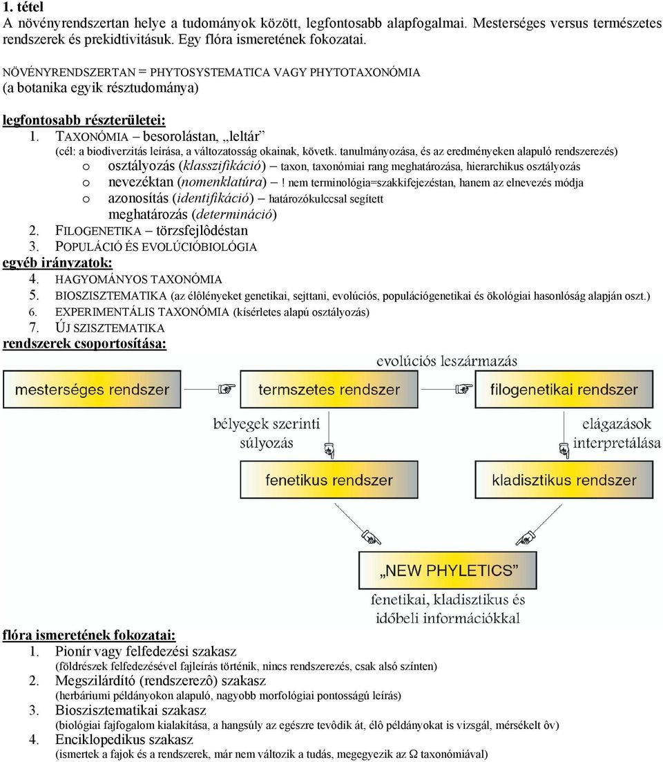 TAXONÓMIA besorolástan, leltár (cél: a biodiverzitás leírása, a változatosság okainak, követk.