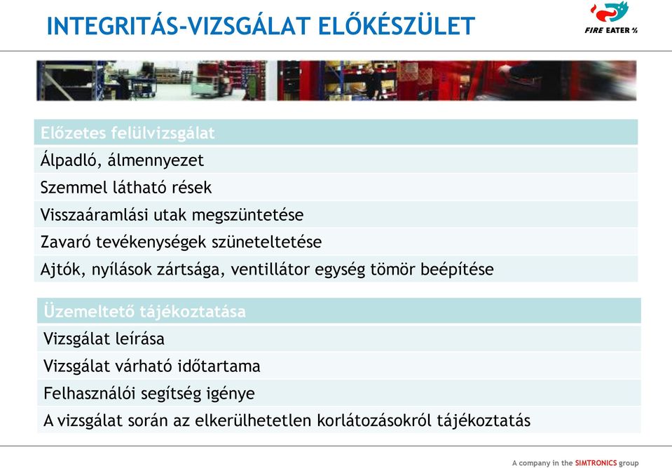 ventillátor egység tömör beépítése Üzemeltető tájékoztatása Vizsgálat leírása Vizsgálat várható