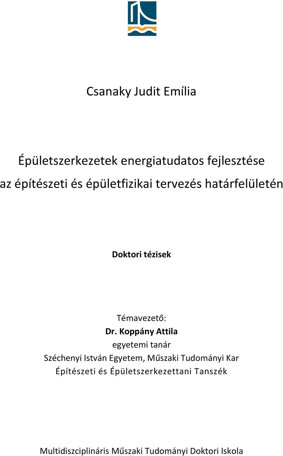 Koppány Attila egyetemi tanár Széchenyi István Egyetem, Műszaki Tudományi Kar Építészeti és