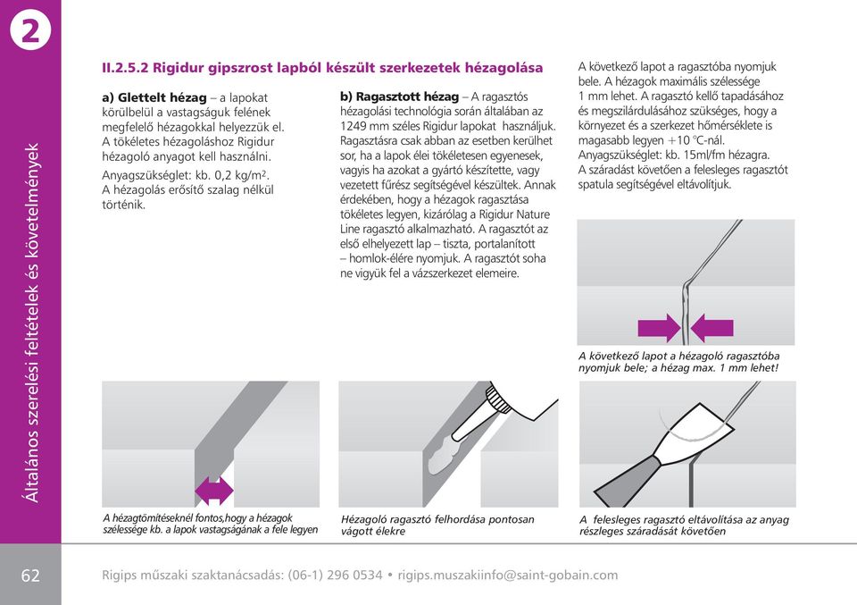 b) Ragasztott hézag A ragasztós hézagolási technológia során általában az 1249 mm széles Rigidur lapokat használjuk.