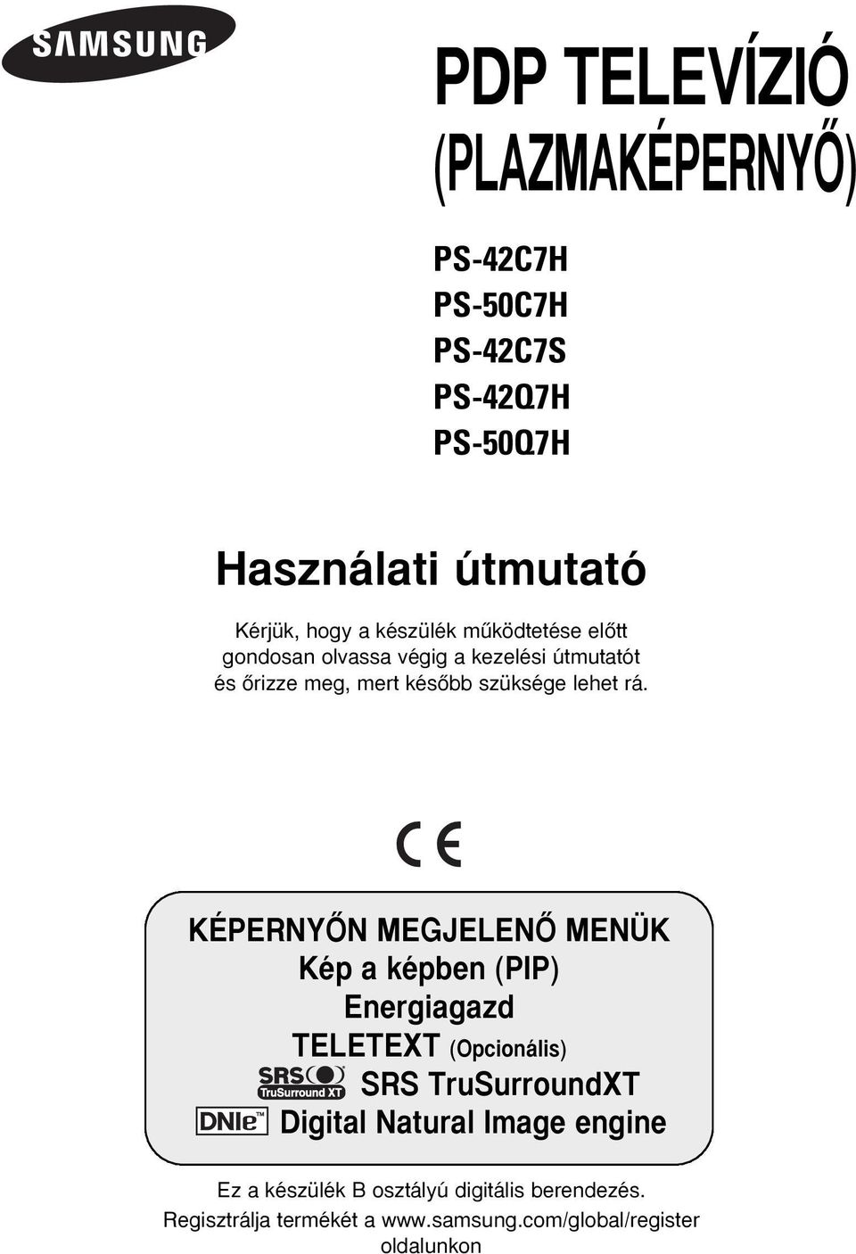 KÉERNYÃN MEGJELENÃ MENÜK Kép a képben (I) Energiagazd TELETEXT (Opcionális) SRS TruSurroundXT Digital Natural