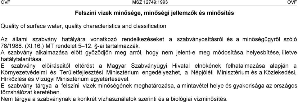 A szabvány alkalmazása előtt győződjön meg arról, hogy nem jelent-e meg módosítása, helyesbítése, illetve hatálytalanítása.