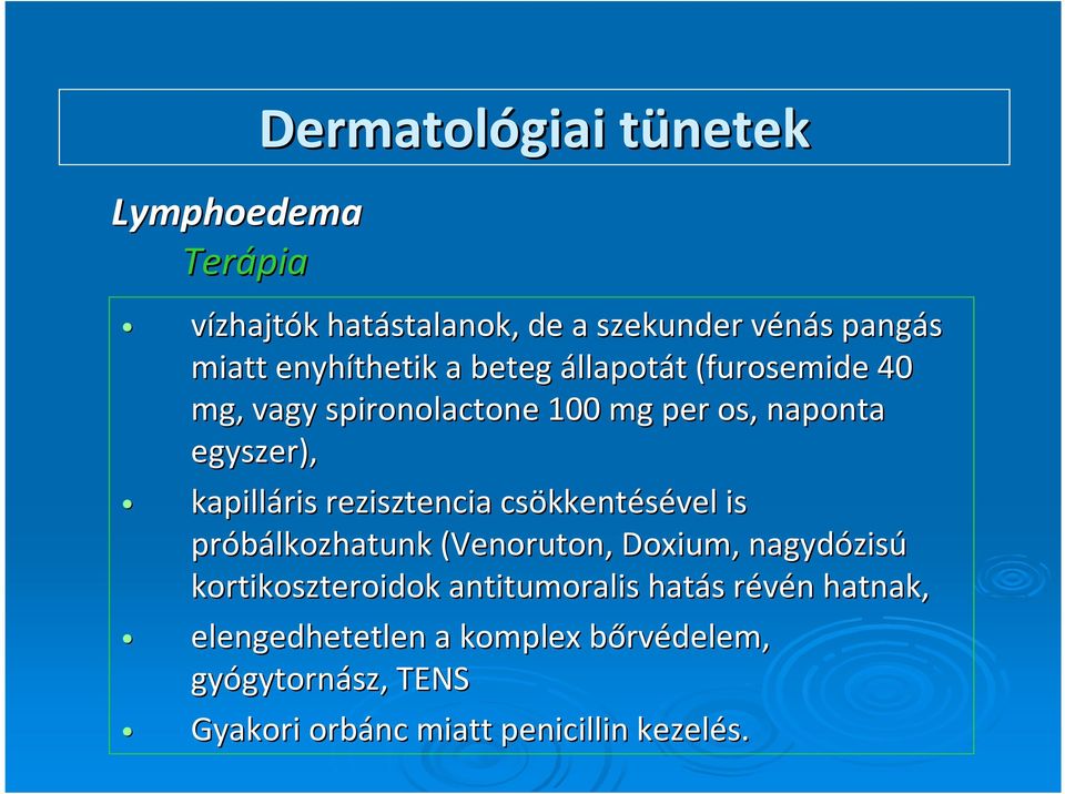 csökkent kkentésével is próbálkozhatunk (Venoruton, Doxium,, nagydózis zisú kortikoszteroidok antitumoralis hatás s