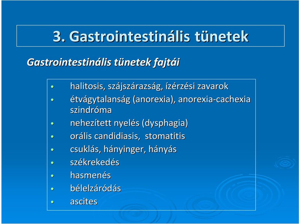 anorexia-cachexia szindróma nehezített nyelés s (dysphagia( dysphagia) orális