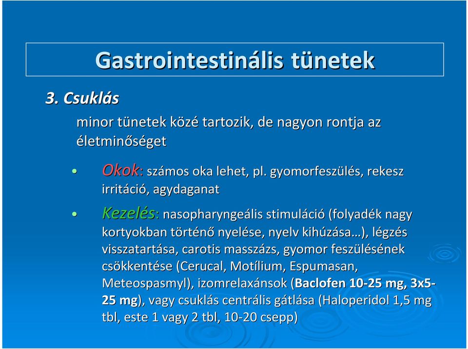 kihúzása sa ), légzl gzés visszatartása, sa, carotis masszázs, zs, gyomor feszülésének csökkent kkentése (Cerucal( Cerucal, Motílium lium,