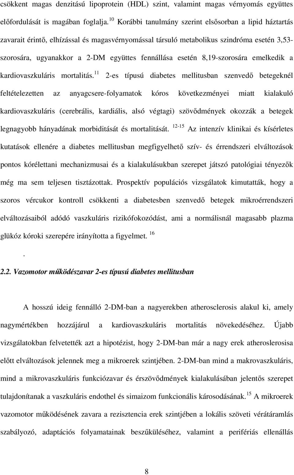 esetén 8,19-szorosára emelkedik a kardiovaszkuláris mortalitás.